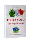TIRO A VOLO E I SUOI SEGRETI SVELATI : LAMERA RENATO, EDIZIONE TACARMI: Amazon.it: Libri